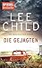 Die Gejagten by Lee Child