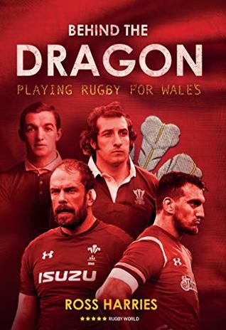 Behind the Dragon: Playing Rugby for Wales (Behind the Jersey)