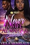 Never A Wife Always A Sidechick