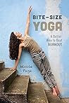 Bite-Size Yoga: A...