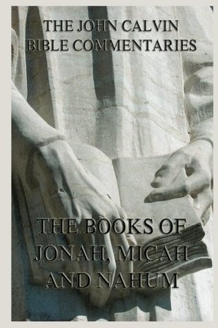 Bible Commentaries On The Books Of Jonah, Micah, Nahum