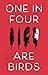 One in Four are Birds