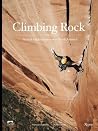 Climbing Rock: Vertical Explorations Across North America Climbing Rock: Vertical Explorations Across North America