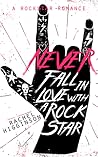 Never Fall in Love with a Rockstar by Rachel Higginson
