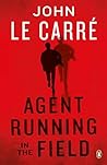 Agent Running in the Field by John Le Carré