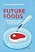 Future Foods: How Modern Sc...