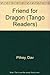 Friend for Dragon (Tango Readers)