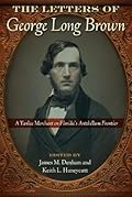 The Letters of George Long Brown: A Yankee Merchant on Florida's Antebellum Frontier