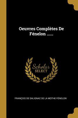 Oeuvres Compl�tes de F�nelon ......