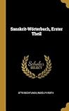 Sanskrit-Wörterbuch, Erster Theil (German Edition)