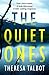 The Quiet Ones by Theresa Talbot