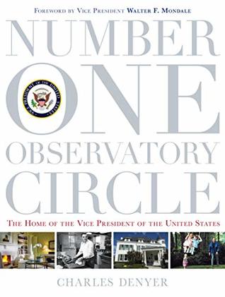Number One Observatory Circle: The Home of the Vice President of the United States (Kindle Edition)