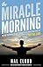 The Miracle Morning: The Not-So-Obvious Secret Guaranteed to Transform Your Life: Before 8AM