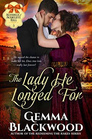 The Lady He Longed For (Scandals of Scarcliffe Hall #3)