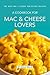 A cookbook for Mac & Cheese Lovers: The Best Mac & Cheese Variations Recipes