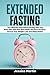 EXTENDED FASTING: The Ultim...