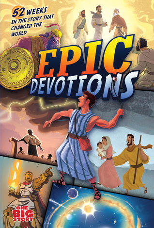 Epic Devotions: 52 Weeks in the Story that Changed the World