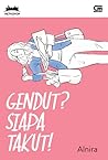 Gendut? Siapa Takut! by Alnira