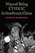 Ways of Being Ethnic in Southwest China (Studies on Ethnic Groups in China)
