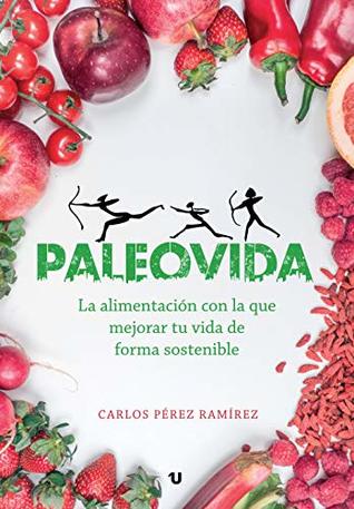 Paleovida: La alimentación con la que mejorar tu vida de forma sostenible (Kindle Edition)