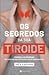 Os Segredos da Sua Tiroide
