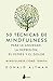 50 TÉCNICAS DE MINDFULNESS PARA VENCER LA ANSIEDAD, LA DEPRESIÓN, EL ESTRÉS Y EL DOLOR