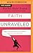 Faith Unraveled: How a Girl Who Knew All the Answers Learned to Ask Questions