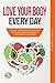 Love Your Body Every Day: U...