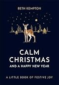 Calm Christmas and a Happy New Year: A little book of festive joy