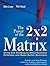 The Power of the 2 x 2 Matrix: Using 2 x 2 Thinking to Solve Business Problems and Make Better Decisions (The Jossey-bass Business & Management)