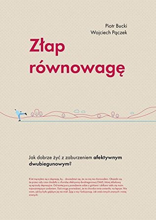 Złap równowagę. Jak dobrze żyć z zaburzeniem afektywnym dwubiegunowym? (Paperback)