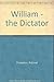 William - the Dictator