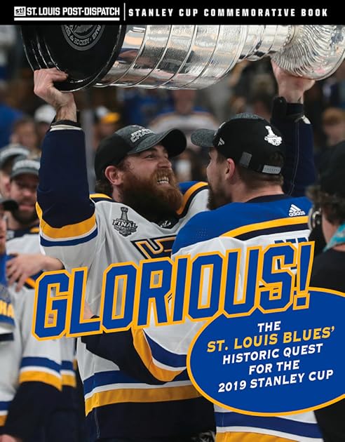 Glorious: The St. Louis Blues’ Historic Quest for the 2019 Stanley Cup