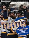 Glorious: The St. Louis Blues’ Historic Quest for the 2019 Stanley Cup
