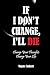 If I Don't Change, I'll Die by Wayne Tolbert