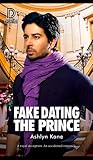 Fake Dating the Prince by Ashlyn Kane