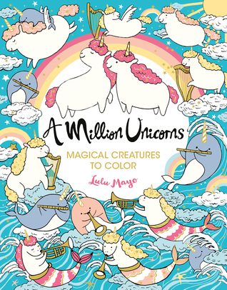 A Million Unicorns: Magical Creatures to Color (Volume 7) (A Million Creatures to Color)