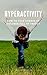 Hyperactivity: How to Take ...