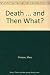 Death - And Then What?