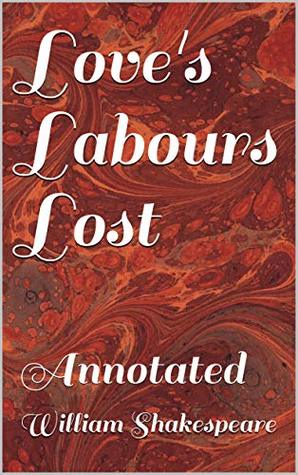 Love's Labours Lost: Annotated