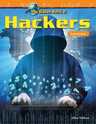 The Hidden World of Hackers: Expressions (Mathematics in the Real World)