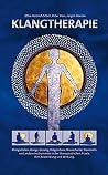 Klangtherapie - Wege zu innerer Harmonie: Klangschalen, Gongs, Gesang, Monochord, Didgeridoo und andere Instrumente in der therapeutischen Praxis. Ihre Anwendung und Wirkung Klangtherapie - Wege zu innerer Harmonie: Klangschalen, Gongs, Gesang, Monochord, Didgeridoo und andere Instrumente in der therapeutischen Praxis. Ihre Anwendung und Wirkung