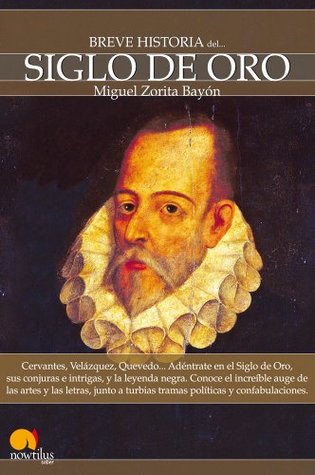 Portada de Breve historia del Siglo de Oro, de Miguel Zorita Bayón