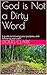 God is Not a Dirty Word: A ...