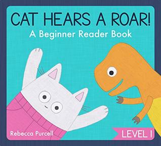 Cat Hears a Roar! A Beginner Reader Book, Level 1: Dinosaur Book for Preschooler, Early Reader Book, First Reader Book, Ebook for Kids, Learn to Read, Easy Reader (Cat Goes Crazy 7)