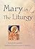 Mary in the Liturgy by David W. Fagerberg