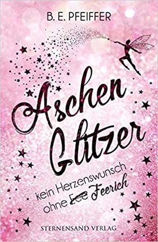 Aschenglitzer: Kein Herzenswunsch ohne Feerisch (ebook)