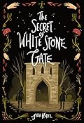 The Secret of White Stone Gate (Black Hollow Lane, #2) 
