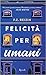 Felicità per umani