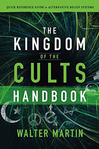 The Kingdom of the Cults Handbook: Quick Reference Guide to Alternative Belief Systems